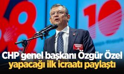 CHP genel başkanı Özgür Özel yapacağı ilk icraatı paylaştı