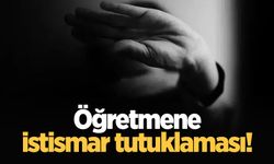 Öğretmene istismar tutuklaması!