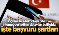 Öğrencilere teknolojik cihaz ve internet desteğinin detayları belli oldu! İşte başvuru şartları