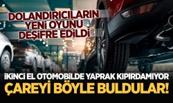 İkinci el otomobilde yeni dönem: Çareyi böyle buldular! Dolandırıcıların yeni yöntemi deşifre edildi