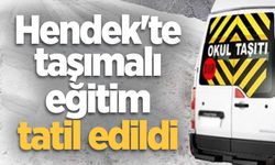 Hendek'te taşımalı eğitim tatil edildi