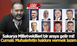Sakarya Milletvekilleri bir araya gelir mi!  Cumalı: Muhalefetin hakkını vermek lazım