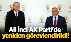 Ali İnci AK Parti'de yeniden görevlendirildi!