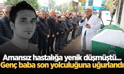 Amansız hastalığa yenik düşmüştü... Genç baba son yolculuğuna uğurlandı