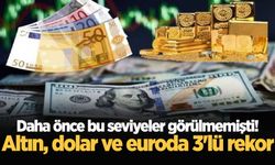 Daha önce bu seviyeler görülmemişti! Altın, dolar ve euroda 3'lü rekor