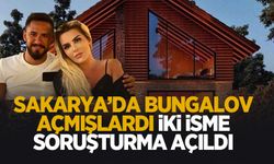 Sakarya'da bungalov açan Selin Ciğerci ile Gökhan Çıra’ya şok soruşturma!