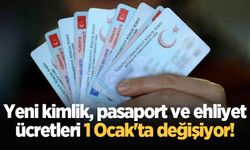 Yeni kimlik, pasaport ve ehliyet ücretleri 1 Ocak'ta değişiyor!