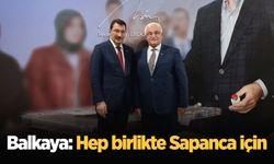 Balkaya: Hep birlikte Sapanca için