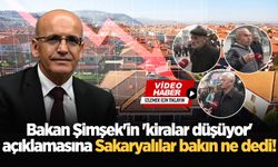 Bakan Şimşek'in 'kiralar düşüyor' açıklamasına Sakaryalılar bakın ne dedi!