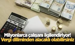 Milyonlarca çalışanı ilgilendiriyor! Vergi diliminden alacaklı olabilirsiniz