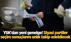 YSK'dan yeni genelge! Siyasi partiler seçim sonuçlarını anlık takip edebilecek