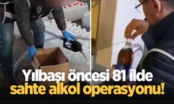 Yılbaşı öncesi 81 ilde sahte alkol operasyonu!