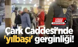 Çark Caddesi'nde 'yılbaşı' gerginliği!