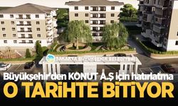 Büyükşehir'den KONUT A.Ş için hatırlatma: O tarihte bitiyor