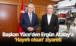 Başkan Yüce'den Ergün Atalay'a 'Hayırlı olsun' ziyareti