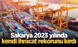 Sakarya 2023 yılında kendi ihracat rekorunu kırdı