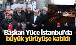 Başkan Ekrem Yüce İstanbul'da büyük yürüyüşe katıldı: “Hakkı haykırmaya devam edeceğiz”
