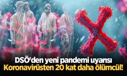 DSÖ'den yeni pandemi uyarısı: Koronavirüsten 20 kat daha ölümcül!