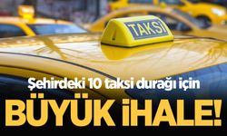 Şehirdeki 10 taksi durağı için büyük ihale!