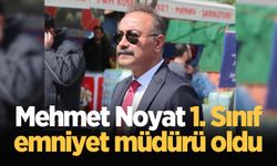 Mehmet Noyat 1. Sınıf emniyet müdürü oldu