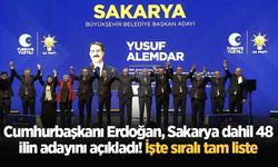 Cumhurbaşkanı Erdoğan, Sakarya dahil 48 ilin adayını açıkladı! İşte sıralı tam liste