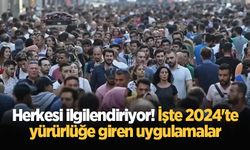 Herkesi ilgilendiriyor! İşte 2024'te yürürlüğe giren uygulamalar