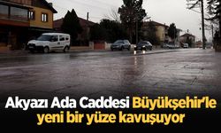 Akyazı Ada Caddesi Büyükşehir'le yeni bir yüze kavuşuyor