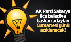 AK Parti Sakarya ilçe belediye başkan adayları Cumartesi günü açıklanacak!