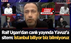 Raif Ugan'dan canlı yayında Yavuz'a sitem: İstanbul biliyor biz bilmiyoruz