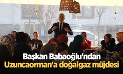 Başkan Babaoğlu'ndan Uzuncaorman'a doğalgaz müjdesi