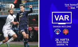 TFF, Süper Lig'de 26. haftanın VAR kayıtlarını açıkladı