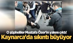 O şüpheliler Mustafa Özer'in yakını çıktı! Kaynarca'da sıkıntı büyüyor  