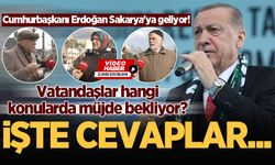 Cumhurbaşkanı Erdoğan Sakarya'ya geliyor! Vatandaşlar hangi konularda müjde bekliyor? İşte cevaplar...