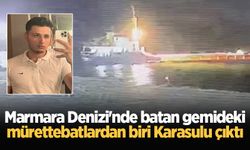Marmara Denizi'nde batan gemideki mürettebatlardan biri Karasulu çıktı