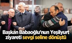 B​​​​​​​aşkan Babaoğlu'nun Yeşilyurt ziyareti sevgi seline dönüştü
