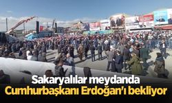 Sakaryalılar meydanda Cumhurbaşkanı Erdoğan'ı bekliyor