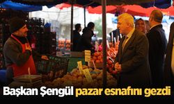 Başkan Şengül pazar esnafını gezdi