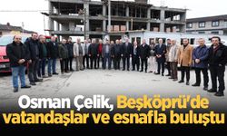Osman Çelik, Beşköprü'de vatandaşlar ve esnafla buluştu