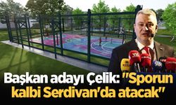 Başkan adayı Çelik: "Sporun kalbi Serdivan'da atacak"