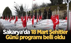Sakarya'da 18 Mart programı belli oldu