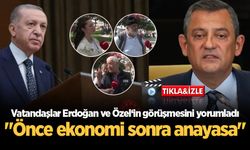 Vatandaşlar Erdoğan ve Özel‘in görüşmesini yorumladı: "Önce ekonomi sonra anayasa"