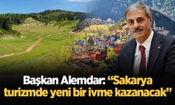 Başkan Alemdar: “Sakarya turizmde yeni bir ivme kazanacak”