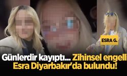 Günlerdir kayıptı... Zihinsel engelli Esra Diyarbakır'da bulundu!