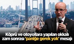 Bakan Şimşek'ten köprü ve otoyol zammı açıklaması