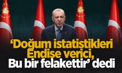 Cumhurbaşkanı Erdoğan: 2023 doğum istatistikleri endişe verici