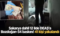 Sakarya dahil 12 ilde DEAŞ'a Bozdoğan-34 baskını! 41 kişi yakalandı