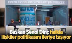 Başkan Şenol Dinç halkla ilişkiler politikasını ileriye taşıyor
