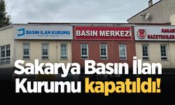 Sakarya Basın İlan Kurumu kapatıldı!