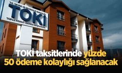 TOKİ taksitlerinde yüzde 50 ödeme kolaylığı sağlanacak