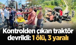 Kontrolden çıkan traktör devrildi: 1 ölü, 3 yaralı